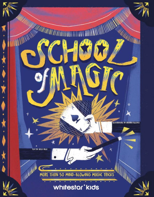 Cover for Altea Villa · School of Magic: More than 50 Mind-Blowing Magic Tricks (Hardcover Book) (2024)