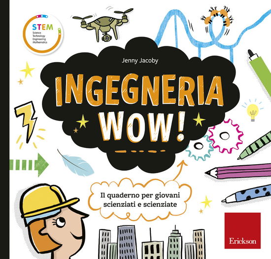 Cover for Jenny Jacoby · Ingegneria Wow! Il Quaderno Per Giovani Scienziati E Scienziate. Ediz. A Colori (Book)