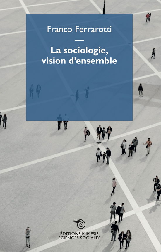 La Sociologie, Vision D'ensemble - Franco Ferrarotti - Books -  - 9788869763915 - 