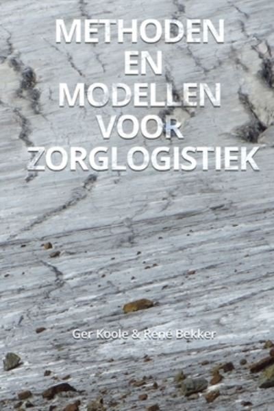 Cover for Ger Koole · Methoden en modellen voor zorglogistiek (Paperback Book) (2013)