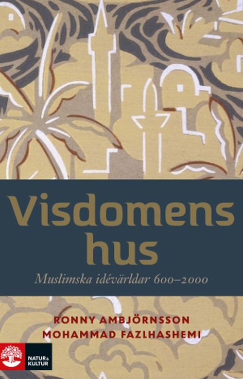 Cover for Ambjörnsson Ronny · Visdomens hus : muslimska idévärldar 600-2000 (Bound Book) (2017)