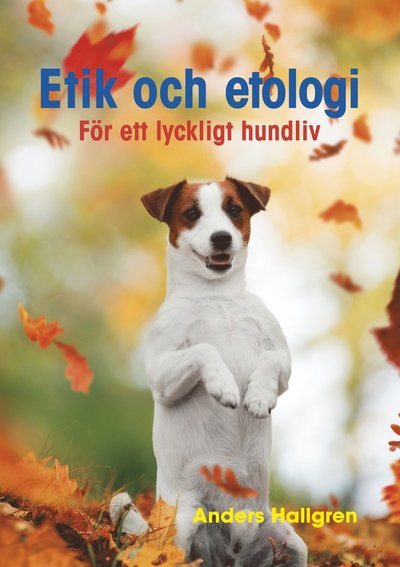 Cover for Anders Hallgren · Etik och etologi - För ett lyckligt hundliv (Paperback Book) (2021)