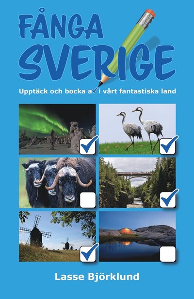 Cover for Lasse Björklund · Fånga Sverige : Upptäck och bocka av i vårt fantastiska land (Paperback Book) (2023)