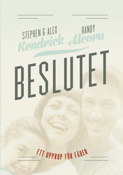 Cover for Stephen Kendrick, Alex Kendrick, Randy Alcorn · Beslutet : ett upprop för fäder (Paperback Book) (2013)