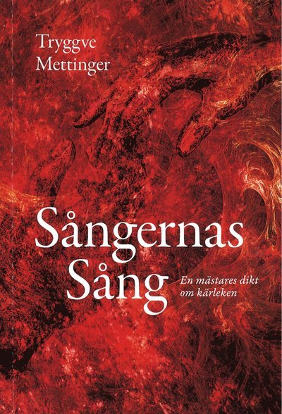 Cover for Tryggve Mettinger · Sångernas sång : en mästares dikt om kärleken (Bok) (2016)