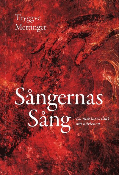 Cover for Tryggve Mettinger · Sångernas sång : en mästares dikt om kärleken (Book) (2016)