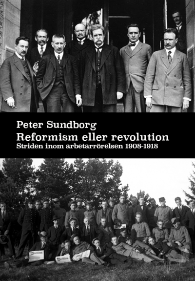 Reformism eller revolution Striden inom arbetarrörelsen 1908 - 1918 - Peter Sundborg - Books - Oktoberförlaget - 9789198583915 - September 10, 2020