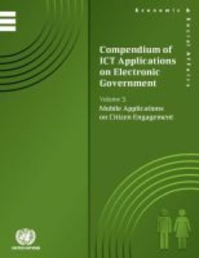 Cover for United Nations: Department of Economic and Social Affairs · Compendium of ICT applications on electronic government: Vol. 3: Mobile applications on citizen engagement - Compendium of ICT applications on electronic government (Paperback Book) (2013)