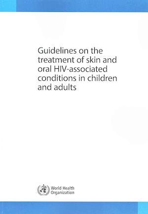 Cover for World Health Organization · Guidelines on the Treatment of Skin and Oral Hiv Associated Conditions in Children and Adults (Pocketbok) (2015)