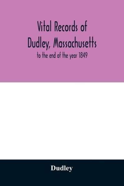 Vital records of Dudley, Massachusetts - Dudley - Bücher - Alpha Edition - 9789354028915 - 18. Juni 2020