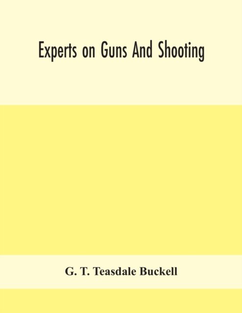Cover for G T Teasdale Buckell · Experts on guns and shooting (Paperback Bog) (2020)