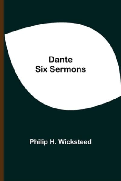 Cover for Philip H Wicksteed · Dante Six Sermons (Paperback Book) (2021)