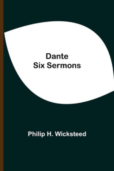 Cover for Philip H Wicksteed · Dante Six Sermons (Pocketbok) (2021)