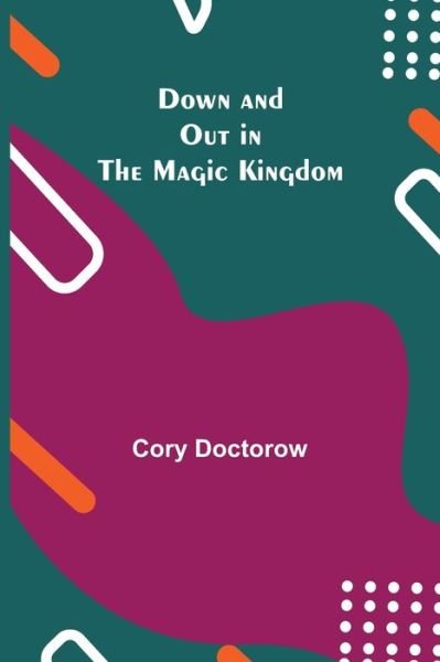Cover for Cory Doctorow · Down and Out in the Magic Kingdom (Paperback Bog) (2021)