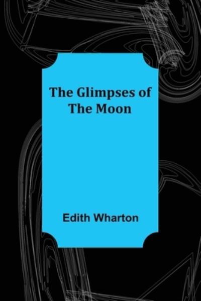 Cover for Edith Wharton · The Glimpses of the Moon (Paperback Bog) (2021)