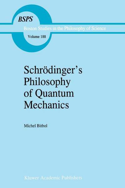 Cover for Michael Bitbol · Schroedinger's Philosophy of Quantum Mechanics - Boston Studies in the Philosophy and History of Science (Paperback Book) [Softcover reprint of the original 1st ed. 1996 edition] (2012)