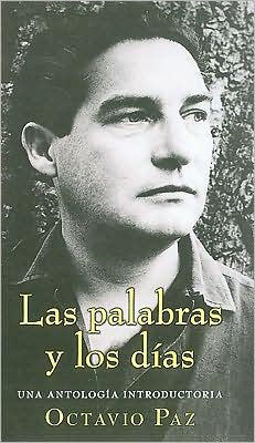 Cover for Octavio Paz · Las Palabras Y Los Dias (Paperback Book) [Spanish, Fondo De Cultura Economica / Conaculta edition] (2009)