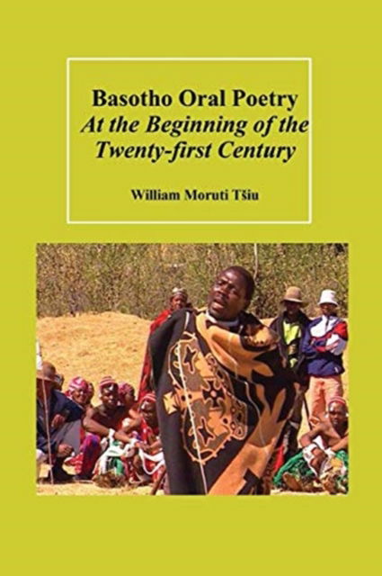 Cover for William Moruti tsiu · Basotho Oral Poetry at the Beginning of the Twenty-First Century (Paperback Book) (2010)