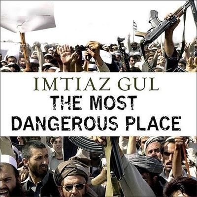 The Most Dangerous Place - Imtiaz Gul - Music - TANTOR AUDIO - 9798200105915 - June 22, 2010