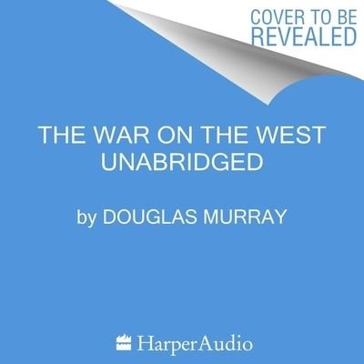 The War on the West Lib/E - Douglas Murray - Musikk - HarperCollins - 9798200879915 - 26. april 2022