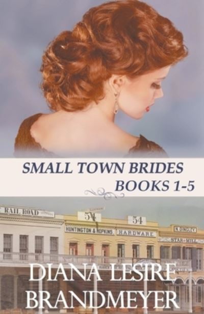 Cover for Diana Lesire Brandmeyer · Small Town Brides Collection (Paperback Book) (2021)