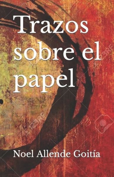 Cover for Noel Allende Goitia · Trazos sobre el papel (Paperback Book) (2022)