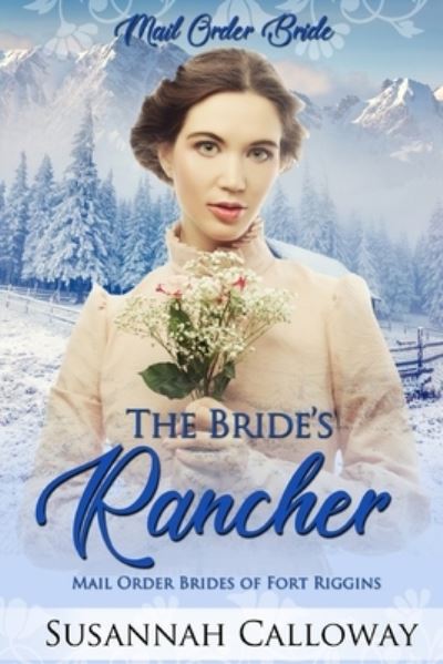 Cover for Susannah Calloway · The Bride's Rancher - Mail Order Brides of Fort Riggins (Paperback Book) (2022)