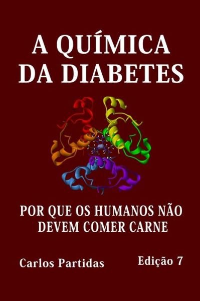 Cover for Carlos L Partidas · A Quimica Da Diabetes: Por Que OS Humanos Nao Devem Comer Carne (Pocketbok) (2021)