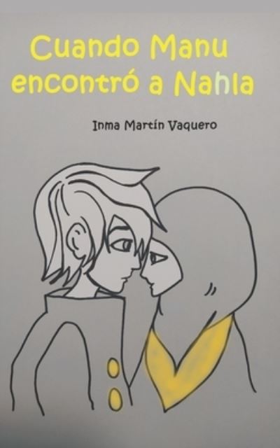 Cover for Inma Martin Vaquero · Cuando Manu encontro a Nahla. 3 - La Clase de Sexto (Paperback Book) (2021)