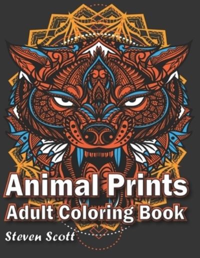 Animal Prints an Adult Coloring Book - Steven Scott - Books - Independently Published - 9798555513915 - October 30, 2020