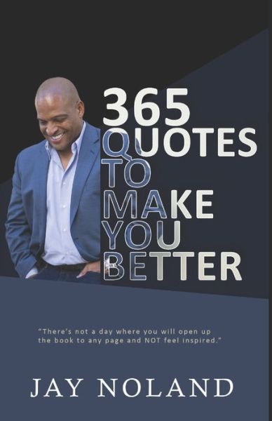 Cover for Jay Noland · 365 Quotes To Make You Better (Taschenbuch) (2020)