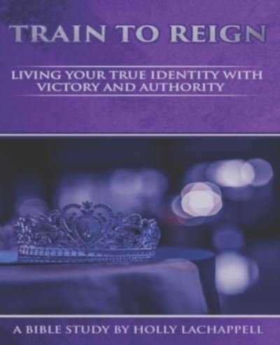 Cover for Holly Lachappell · Train To Reign (Taschenbuch) (2020)