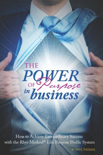 The Power of Purpose in Business - Rhys Thomas - Bücher - Independently Published - 9798601254915 - 26. Januar 2020