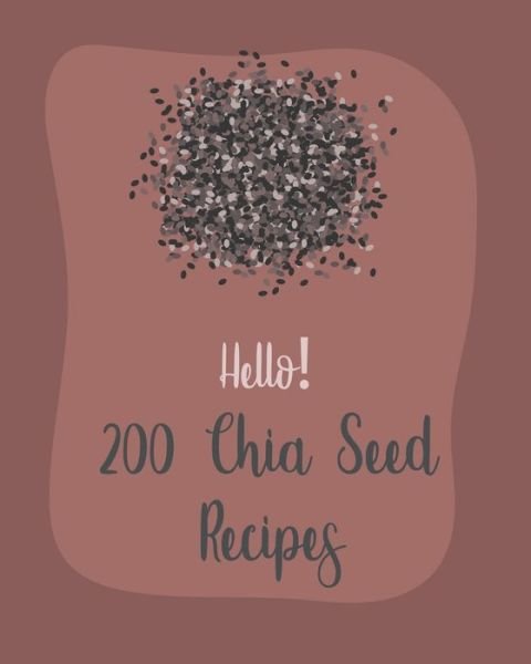 Cover for MS Ingredient · Hello! 200 Chia Seed Recipes (Paperback Bog) (2020)