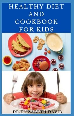 Cover for Dr Elizabeth David · Healthy Diet and Cookbook for Kids (Paperback Book) (2020)