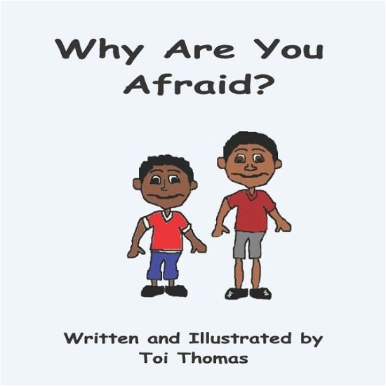 Why Are You Afraid? - Toi Thomas - Books - Independently Published - 9798652968915 - June 10, 2020