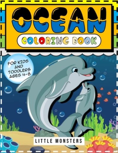 Ocean Coloring Book - Little Monsters - Books - Independently Published - 9798655743915 - June 21, 2020