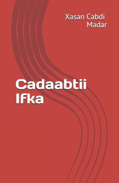 Cover for Xasan Cabdi Madar · Cadaabtii Ifka (Taschenbuch) [Somali edition] (2020)