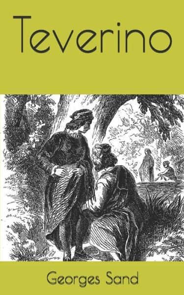 Teverino - Georges Sand - Bøger - Independently Published - 9798669801915 - 27. juli 2020