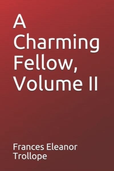 Cover for Frances Eleanor Trollope · A Charming Fellow, Volume II (Paperback Book) (2020)