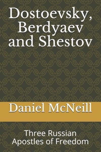 Dostoevsky, Berdyaev and Shestov - Daniel McNeill - Bøger - Independently Published - 9798682233915 - 2. september 2020