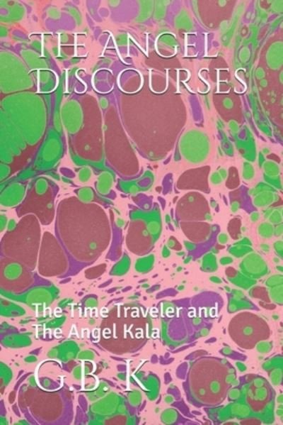 Cover for G B K · The Angel Discourses (Pocketbok) (2021)