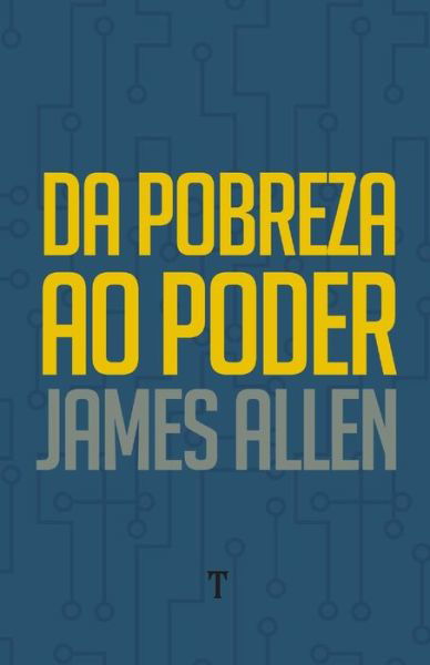 Cover for James Allen · Da Pobreza Ao Poder: Ou, A Realizacao da Prosperidade e da Paz (Pocketbok) (2021)