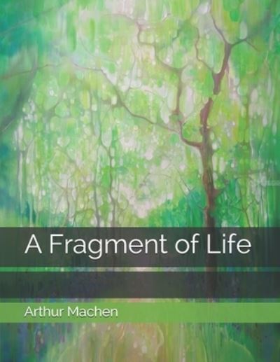 Cover for Arthur Machen · A Fragment of Life (Pocketbok) (2021)