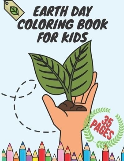 Eloise West · Earth Day Coloring Book for Kids: Educational Drawing Book for Boys & Girls, Fun Planet Earth Activity Book for Children and Toddlers with Illustrations of Earth, Nature, Outdoor and Plant (Paperback Book) (2021)