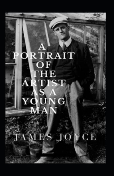 A Portrait of the Artist as a Young Man Annotated - James Joyce - Books - Independently Published - 9798746993915 - May 1, 2021