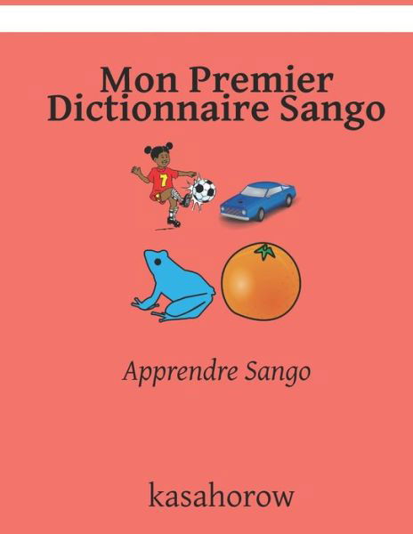 Cover for Kasahorow · Mon Premier Dictionnaire Sango: Apprendre Sango (Paperback Book) (2021)