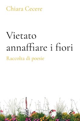 Cover for Chiara Cecere · Vietato annaffiare i fiori (Paperback Book) (2021)