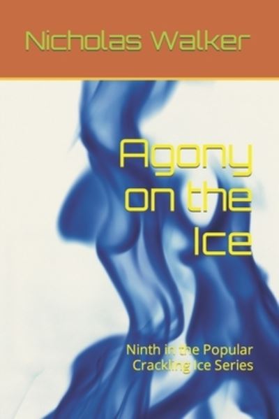 Cover for Nicholas Walker · Agony on the Ice: Ninth in the Popular Crackling Ice Series (Pocketbok) (2021)