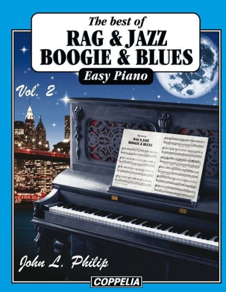 The best of... Rag, Jazz, Boogie and Blues - 20 pieces easy Piano vol. 2 - John L Philip - Bücher - Independently Published - 9798824710915 - 11. Mai 2022